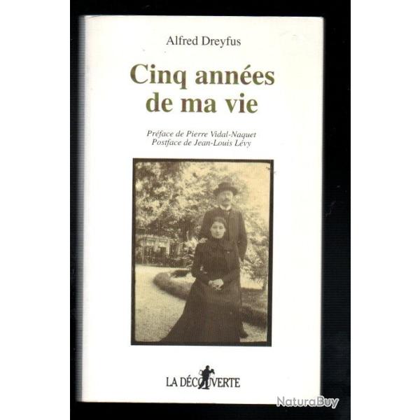 Cinq annes de ma vie (1894-1899) prcd de Dreyfus dans l'Affaire et dans l'histoire; suivi d'Alfr
