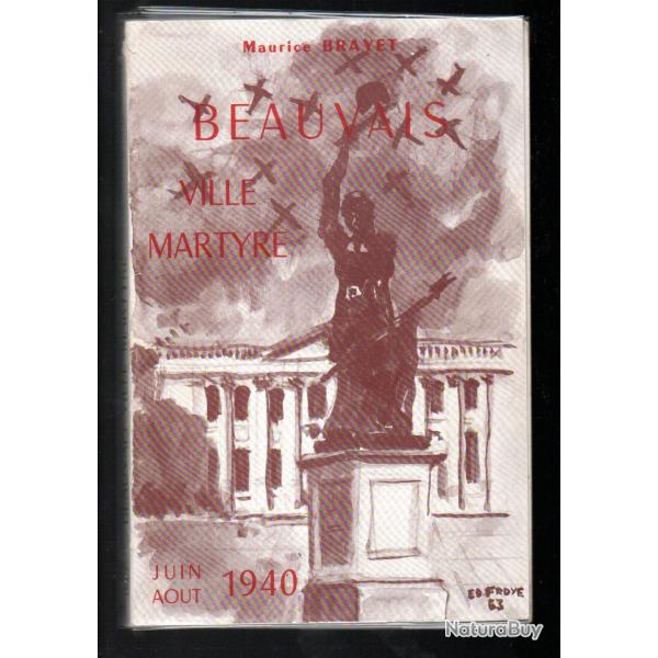 Beauvais, ville martyre...: Ou Trois mois de magistrature municipale (juin-ao�t 1940), pages v�cues