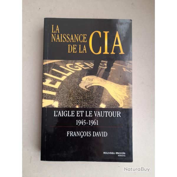 La naissance de la CIA : l'Aigle et le Vautour, 1945-1961. Le vautour gagne toujours