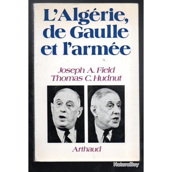l'algrie, de gaulle et l'arme 1954-1962 de joseph a.field et thomas c.hudnut