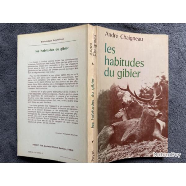 LES HABITUDES DU GIBIER - ANDR� CHAIGNEAU - 1974 - CHASSE