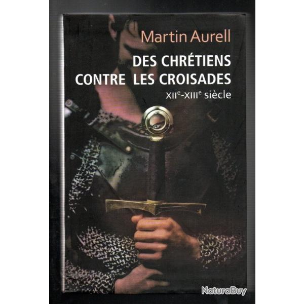 des chr�tiens contre les croisades de martin aurell moyen age