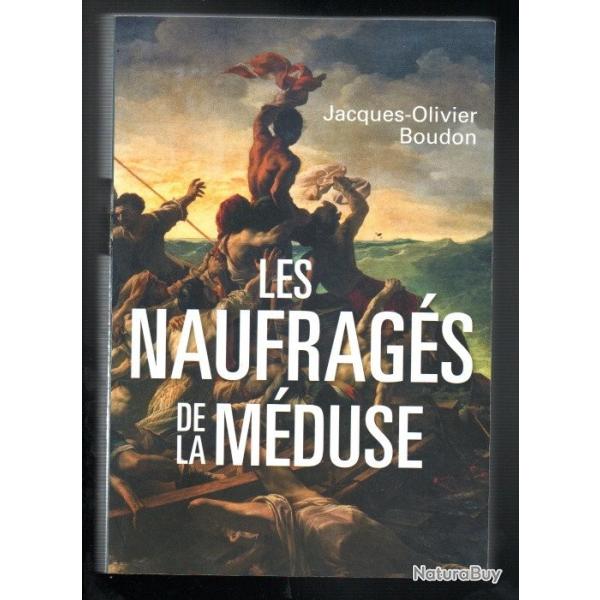 les naufrag�s de la m�duse de jacques-olivier boudon
