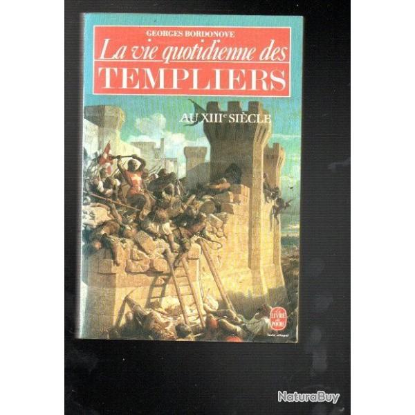 la vie quotidienne des templiers au XIIIe si�cle de georges bordonove livre de poche