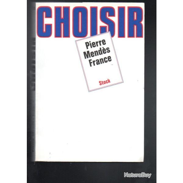 choisir pierre mend�s france , politique fran�aise conversations avec jean bothorel