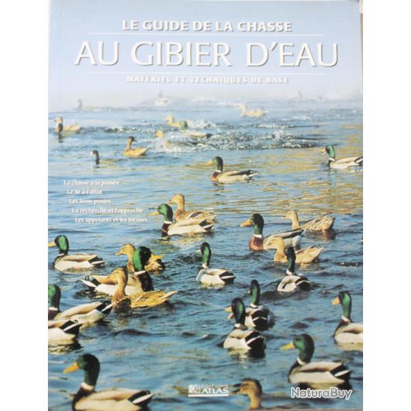 Le Guide de la chasse au gibier d'eau : matriel et techniques de base