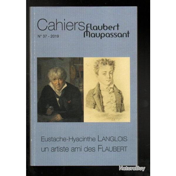 cahiers flaubert maupassant 37 de 2019 eustache hyacinthe langlois un artiste ami des flaubert