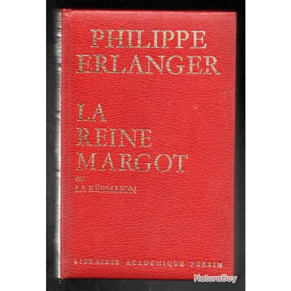 La reine margot ou la r�bellion par philippe erlanger