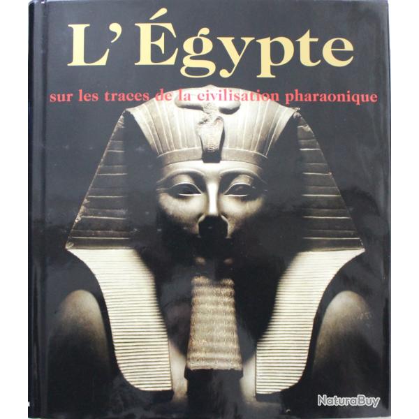 Livre L'Egypte : sur les traces de la civilisation pharaonique