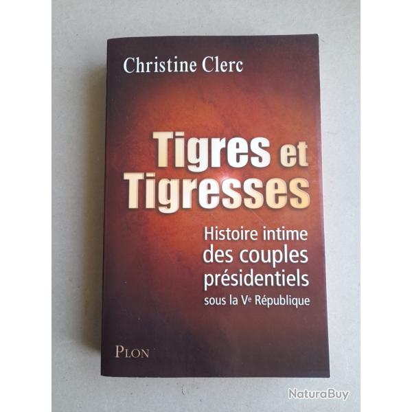 Tigres et Tigresses: Histoire intime des couples pr�sidentiels sous la Ve R�publique