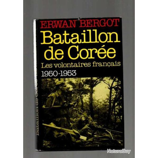 Bataillon de Cor�e. Les volontaires fran�ais 1950-1953 d'erwan bergot cartonn�