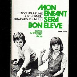 mon enfant sera bon &eacute;l&egrave;ve pernoud, levine, vermeil