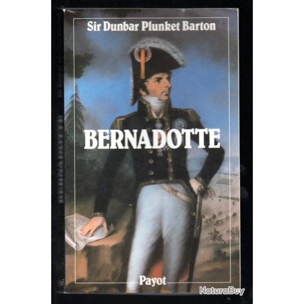 bernadotte 1763-1844, de sir dunbar plunket barton premier empire