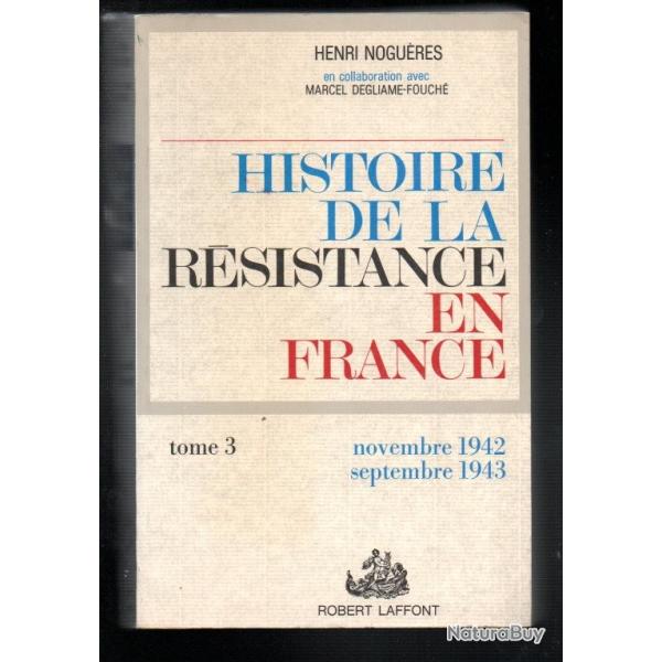 Histoire de la r�sistance en France  novembre 1942-septembre 1943  Tome 3 de Henri Nogu�res grand fo