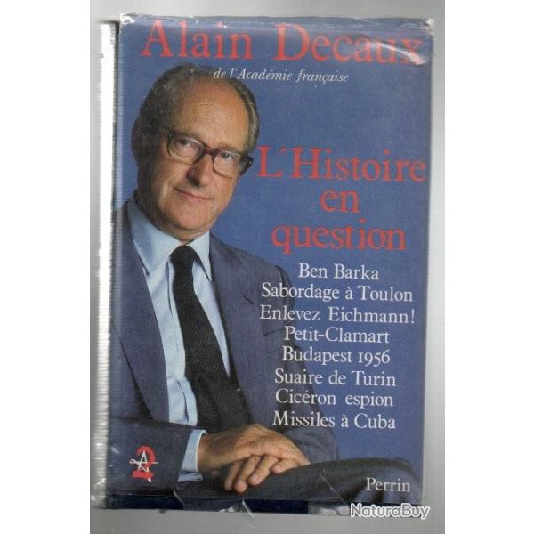 l'histoire en question par alain decaux , ben barka, eichmann, petit-clamart, suaire de turin, cuba