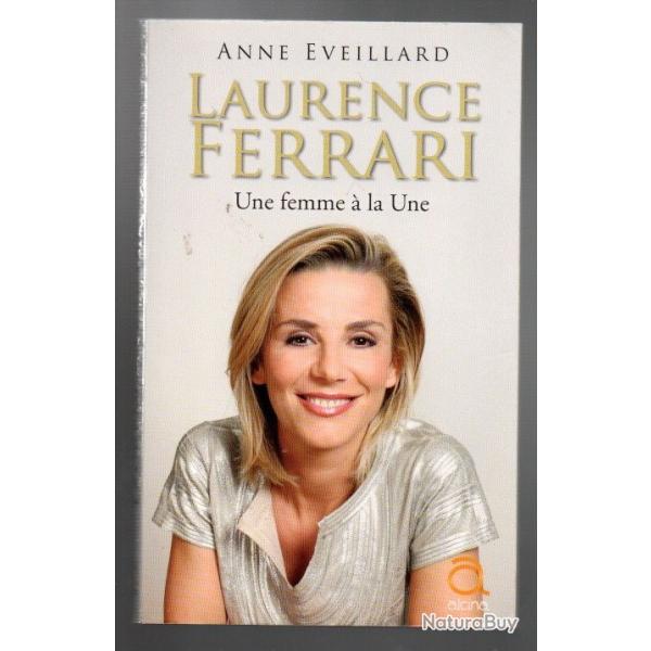 laurence ferrari une femme  la une de anne eveillard , biographie