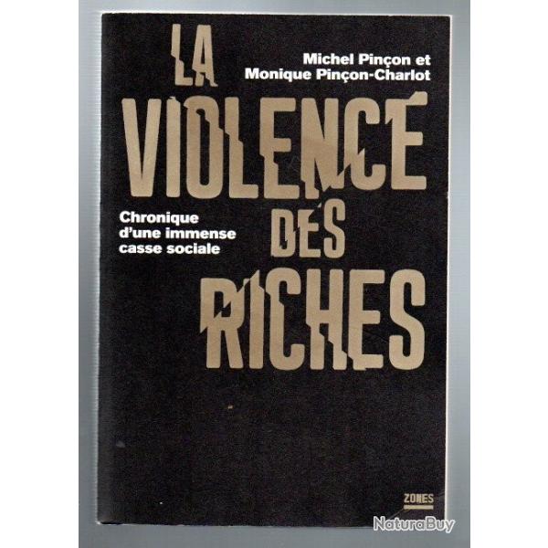 la violence des riches chronique d'une immense casse sociale michel pinon et monique pinon charlot