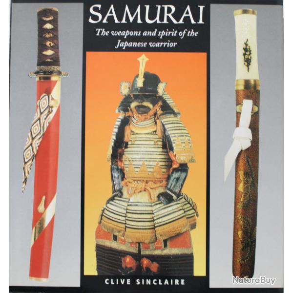 Samurai: The Weapons and Spirit of the Japanese Warrior de Clive Sinclaire