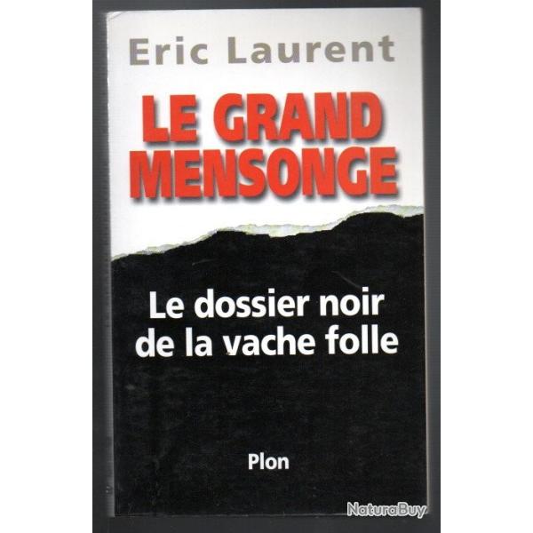 le grand mensonge le dossier noir de la vache folle d'ric laurent