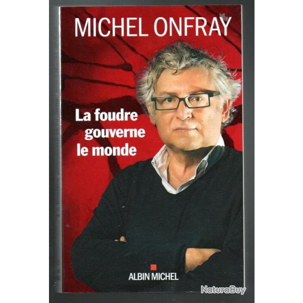 la foudre gouverne le monde de michel onfray journal hedoniste