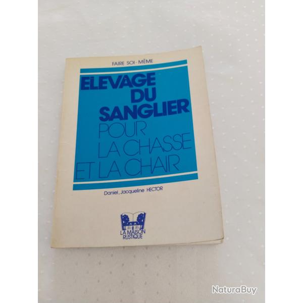 �levage du sanglier pour la chasse et la chair,Daniel, jacqueline Hector ,faire soi m�me