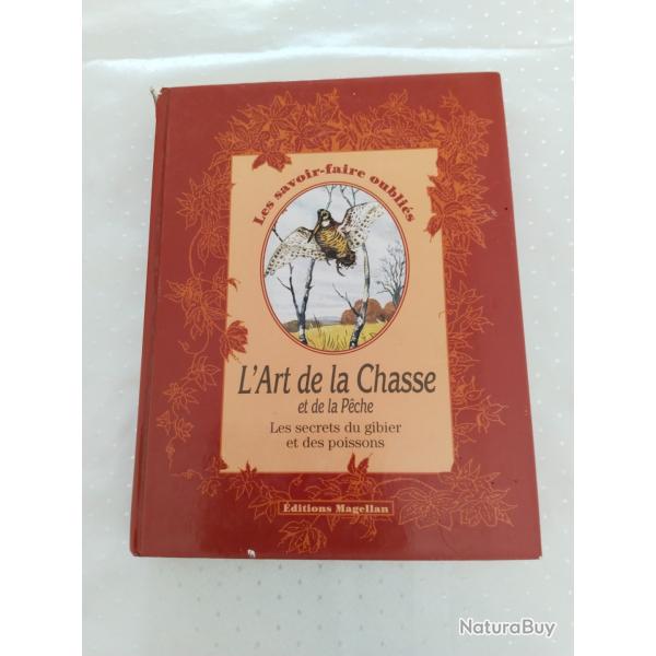 L'art de la chasse et de la p�che,les secrets du gibiers et du poisson,les savoirs faire oubli�s