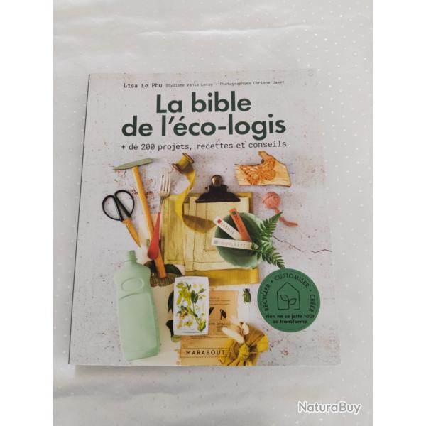La Bible de l'co logis +de 200 projets, recettes et conseils