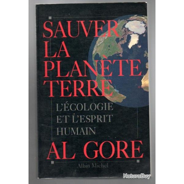 sauver la plante terre l'cologie et l'esprit humain de al gore