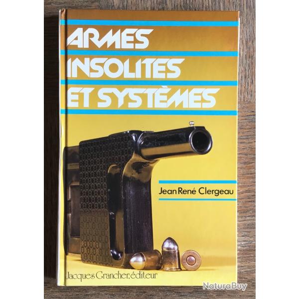 LIVRE Armes insolites et syst�mes - Collection Prestige des armes. Clergeau Jean Ren�