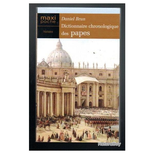 Dictionnaire chronologique des papes - de saint Pierre � Beno�t XVI, de Rome � Avignon, tous les pap