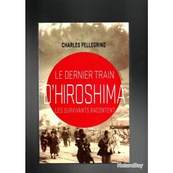 le dernier train d'hiroshima les survivants racontent de charles pellegrino