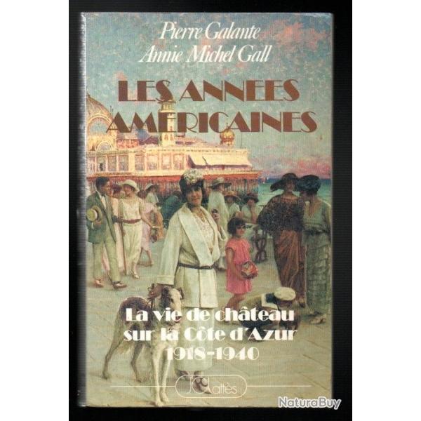 les ann�es am�ricaines la vie de chateau sur la cote d'azur 1918-1940 pierre galante annie michel ga
