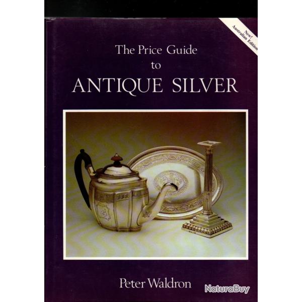 the price guide to antique silver , catalogue cotations pi�ces d'argenterie de peter waldron ANGLAIS