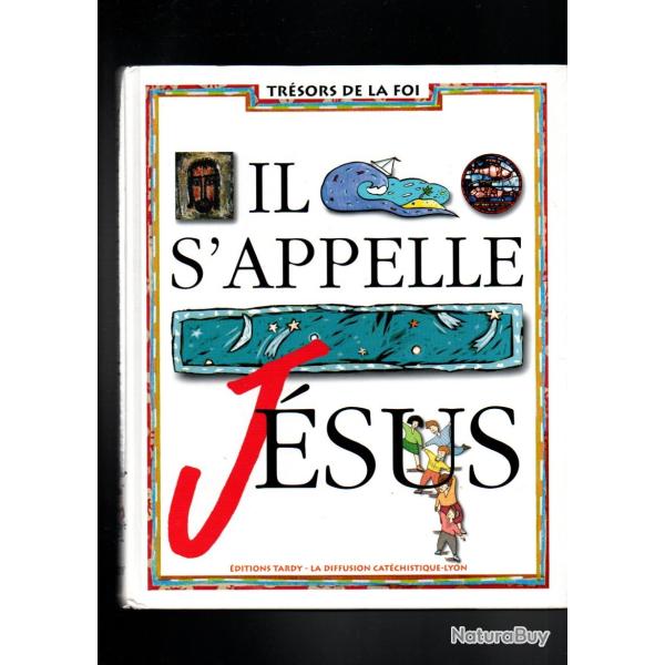 il s'appelle j�sus , tr�sors de la foi , religion
