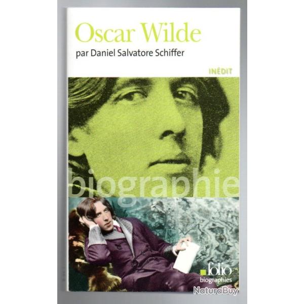 oscar wilde par daniel salvatore schiffer biographies folio