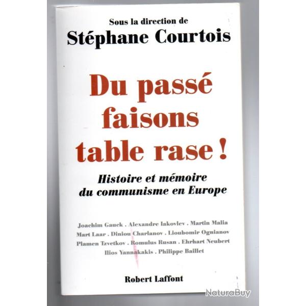 du pass� faisons table rase! histoire et m�moire du communisme en europe st�phane courtois et collec