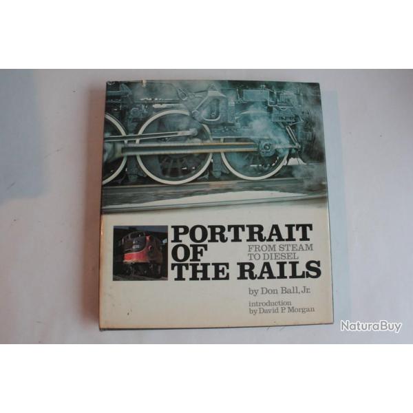 Livre Portrait of the rails from steam to diesel Don Ball.Jr 1972