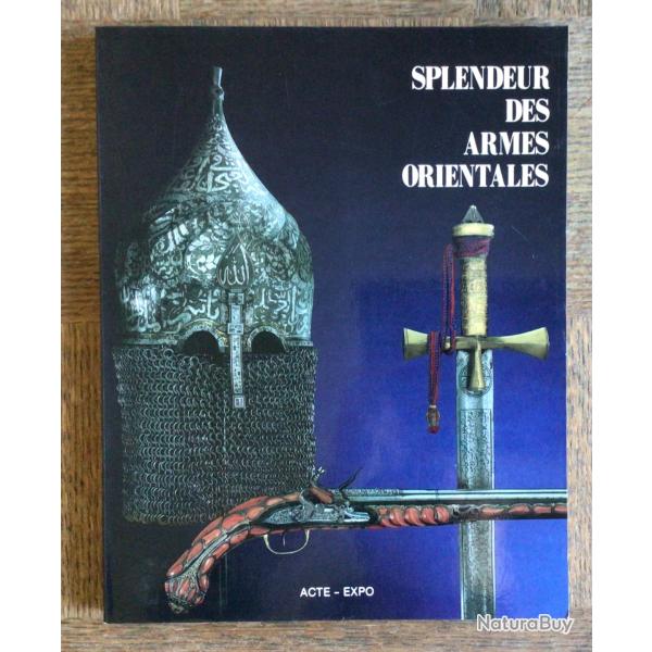 LIVRE ��Splendeur des armes orientales��. Acte expo, juillet 1988 (en fran�ais et anglais)