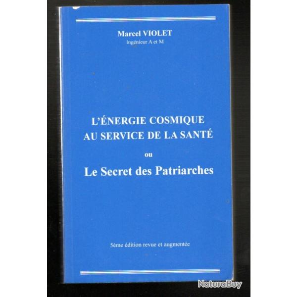 l'nergie cosmique au service de la sant ou le secret des patriarches marcel violet