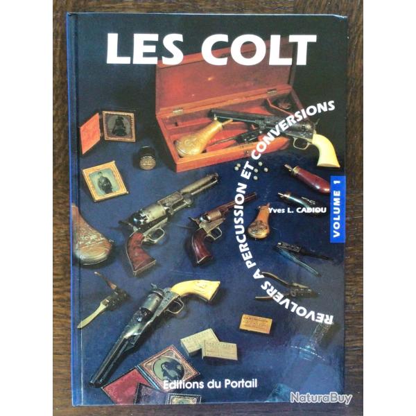 RARE LIVRE LES COLT volume 1 : Revolvers  percussion et conversions. de Y. CADIOU