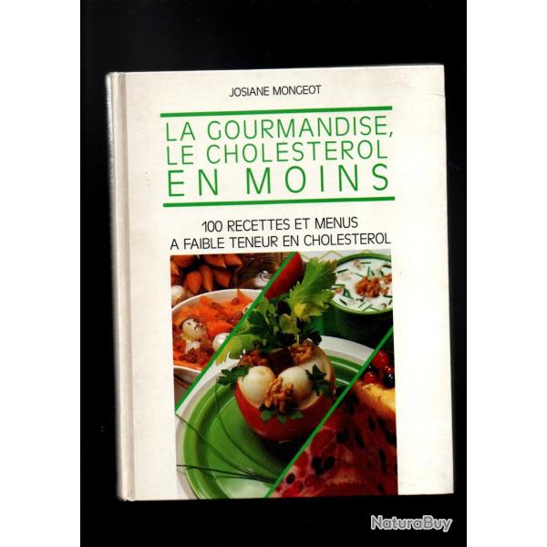 la gourmandise le cholest�rol en moins josiane mongeot 100 recettes et menus a faible teneur en