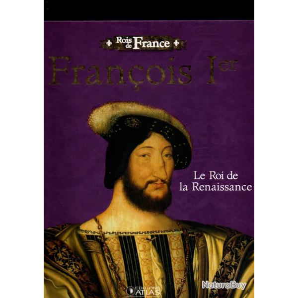 rois de france saint-louis 1226-1270, fran�ois 1er 1515-1547 le roi de la renaissance