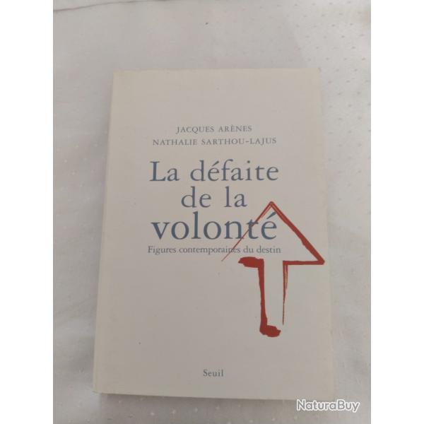 La dfaite de la volont Figures contemporaine du destin ,jacques arnes Nathalie sarthou