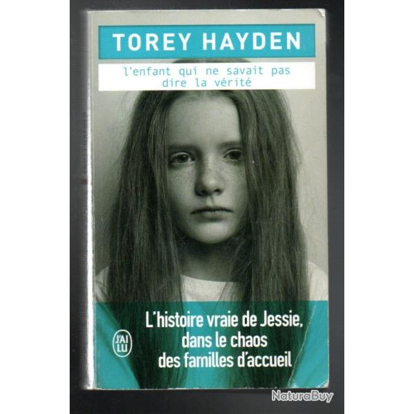 l'enfant qui ne savait pas dire la vrit de torey hayden l'histoire vraie de jessie dans le chaos