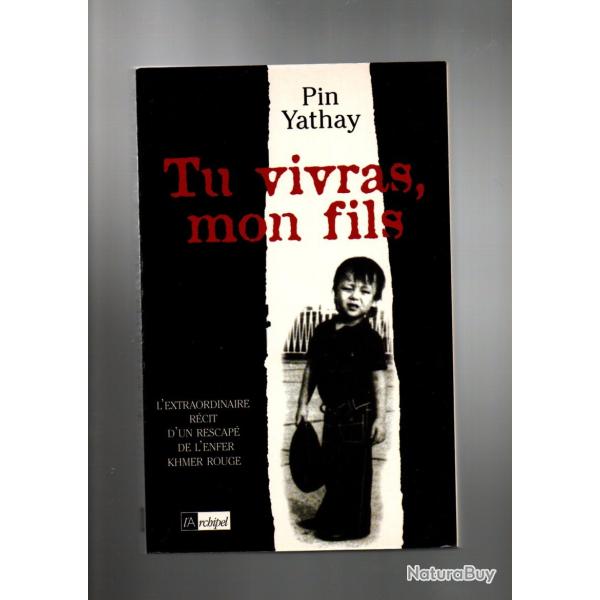 tu vivras mon fils de pin yathay , cambodge , d�dicac� r�cit d'un rescap� de l'enfer khmer rouge