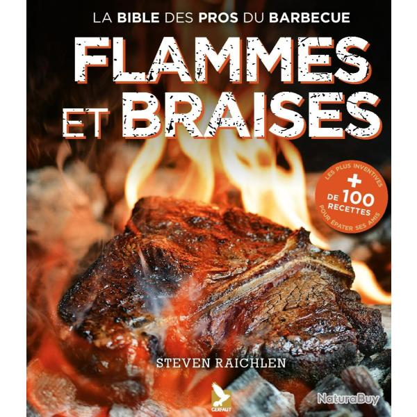 FLAMMES & BRAISES, La bible des pros du barbecue