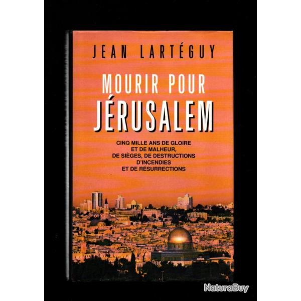 mourir pour j�rusalem jean lart�guy cinq mille ans de gloire et de malheur, de si�ges,de destruction