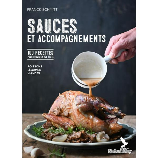 Sauces et accompagnements, 100 recettes pour sublimer vos plats