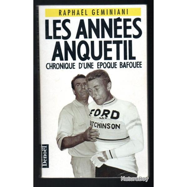 les ann�es anquetil chronique d'une �poque bafou�e de raphael geminiani