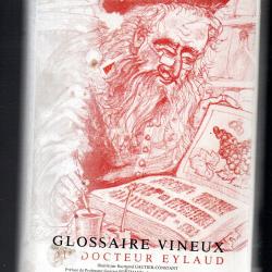 Glossaire Vineux du Docteur Eylaud Illustr&eacute; par Gautier Constant , vins, vignes termes divers